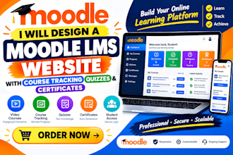design a moodle lms website with course tracking quizzes and certificates
