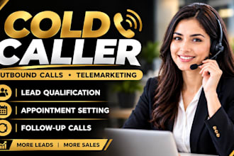 be your cold caller for outbound calls, telemarketing and sales