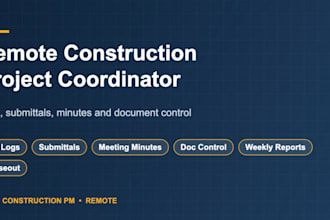 be your remote construction project coordinator