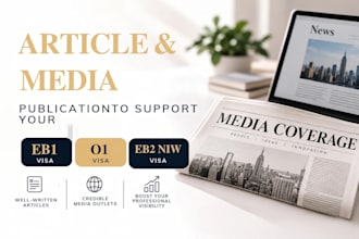 write and do article media publication to support eb1 visa, 01 visa and eb2 niw