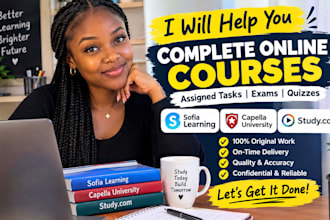 help complete online course, assigned tasks, sophia learning, capella, studycom