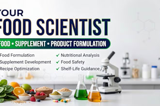 be your food scientist for food, supplement formulation and food science tasks