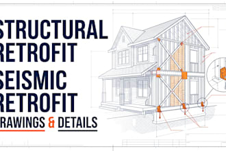 prepare structural and seismic retrofit drawings and calculations