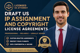 draft US IP assignment and copyright license agreements as a US attorney