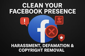 remove facebook harassing defaming infringing posts videos