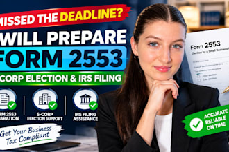 prepare form 2553 for s corp election and late irs filing
