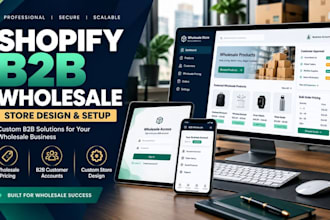 build and design a shopify b2b wholesale shopify store