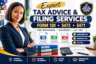 tax advice file form 120, 5472, 5471, for individual tax business tax llc