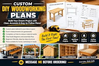 be your engineer for custom DIY woodworking