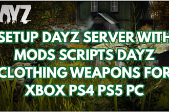 setup dayz server with mods scripts dayz clothing weapons for xbox ps4 ps5 PC