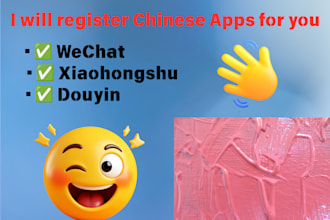 register chinese apps like wechat and xiaohongshu for you