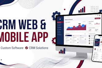 develop CRM web app, CRM mobile app, custom software and business application