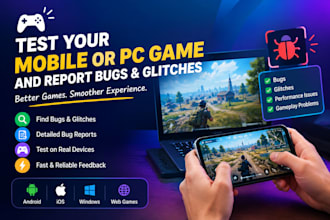 test your mobile or PC game and report bugs and glitches