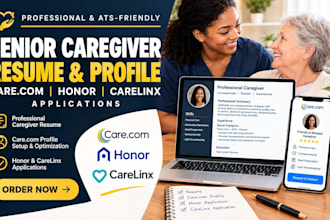 write senior caregiver resume, care com profile, honor and carelinx applications