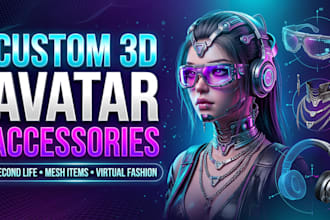 create custom 3d avatar accessories and mesh items for second life