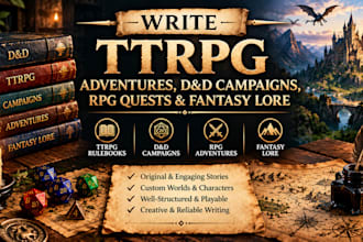 write ttrpg rulebooks, dnd campaigns, rpg adventures, and game writing