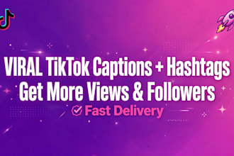 write viral tiktok caption and hashtags