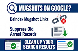 remove mugshots and suppress old arrest records from google search results
