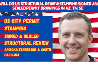 do US structural review,stamping,signed and sealed,permit drawings in az, tn, sc