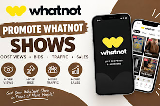 promote whatnot shows boost views, bids, traffic  sales