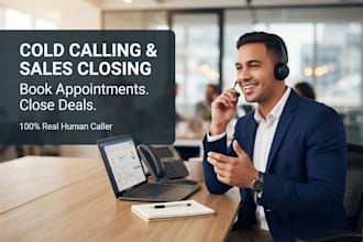 be your sales closer and cold caller to book appointments and close deals