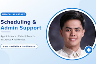 be your medical assistant for scheduling and admin support