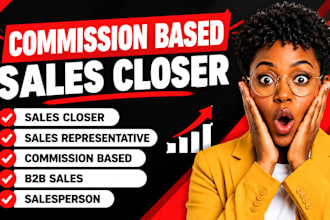 be your sales closer sales representative commission based b2b salesperson