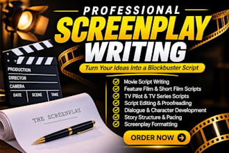write your screenplay, movie script film script or TV pilot