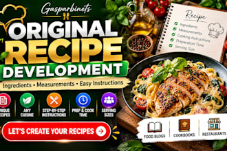 develop original recipes with ingredients and cooking