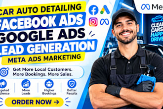 car auto detailing facebook ads google ads lead generation meta ads marketing