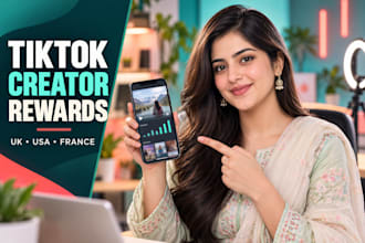monetize UK, USA france tik tok accounts with creator reward program organically