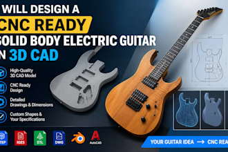 design a cnc ready solid body electric guitar in 3d cad