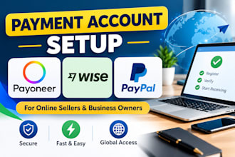 open payoneer, wise and paypal accounts for online sellers and business owners