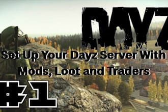 set up your dayz server with mods, loot and traders