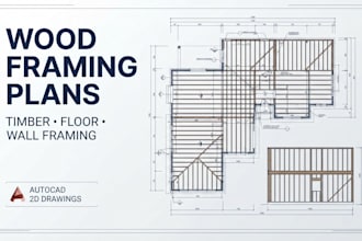 create wood framing plans, structural drawings and construction details