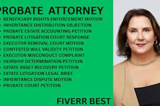 write probate petitions,inheritance dispute motions and estate litigation briefs