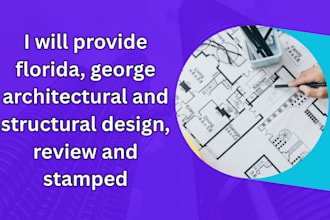provide florida, george architectural and structural design, review and stamped