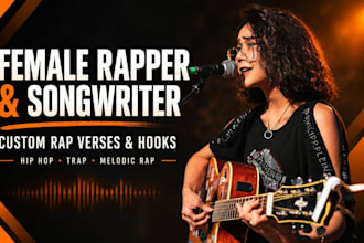 be your female rapper and songwriter for custom rap verses and hooks
