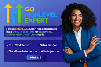 be your gohighlevel expert for gohighlevel CRM and ghl automation