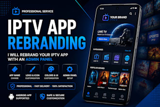 l rebrand your iptv app with an admin panel