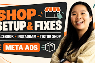 setup and optmize facebook, instagram tik tok shop, meta ads, fiix tiktok shop