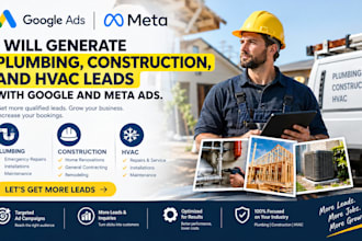 generate plumbing, construction and hvac leads with google and meta ads