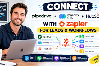 connect pipedrive, monday CRM, hubspot with zapier for leads and workflows