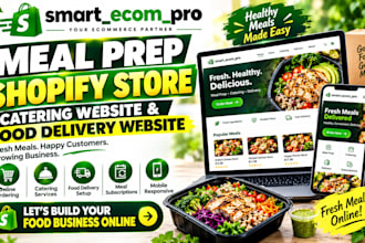 build a meal prep shopify store, catering website and food delivery