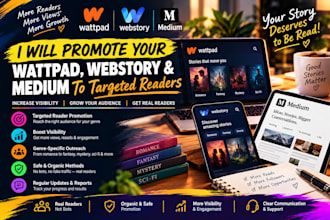 promote your wattpad, webstory, medium to targeted readers and boost visibility