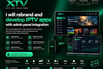 rebrand and develop iptv apps with admin panel integration