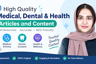 write high quality medical, dental and health articles and content