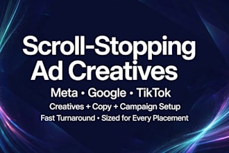 design scroll stopping ad creatives and copy for meta google and tiktok ads