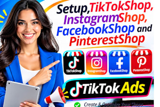 setup,tiktokshop, instagramshop, facebookshop  and pinterestshop, tiktokads
