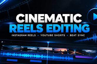 edit professional cinematic reels and instagram videos ,